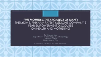 THE MOTHER IS THE ARCHITECT OF MAN : THE LYDIA E. PINKHAM PATENT MEDICINE COMPANYS