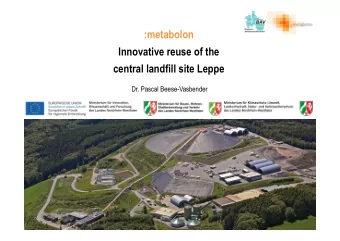 :metabolon  Innovative reuse of the  central landfill site Leppe  Dr. Pascal Beese-Vasbender  From