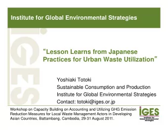 Lesson Learns from Japanese Practices for Urban Waste Utilization   Yoshiaki Totoki