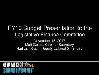 FY19 Budget Presentation to the  Legislative Finance Committee  November 15, 2017  Matt Geisel,