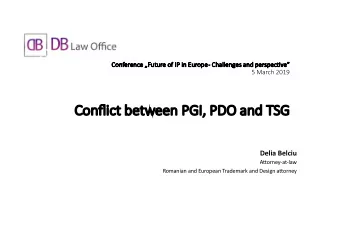 Con  Confl  flict between PG  PGI, PD  PDO and TSG  Delia Belciu  A&quot;orney-at-law  Romanian and