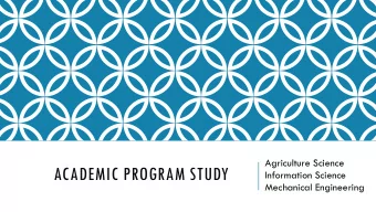 ACADEMIC PROGRAM STUDY  Information Science  Mechanical Engineering  ESSENTIAL QUESTI0NS  1.  Why