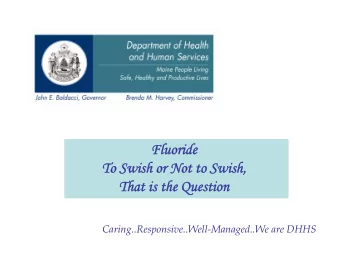 Fluoride  Fluoride  To Swish or Not to Swish,  To Swish or Not to Swish,  That is the Question