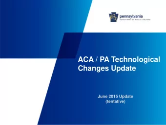 ACA / PA Technological  Changes Update  June 2015 Update  (tentative)  1  Agenda  Introductions