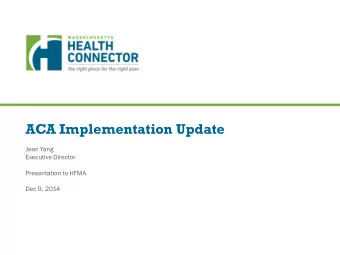 ACA Implementation Update  Jean Yang  Executive Director  Presentation to HFMA  Dec 9, 2014  ACA