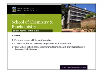 School of Chemistry &amp;  Biochemistry  SCHOOL MEETING  MARCH 25 2013  AGENDA  1. Enrolment