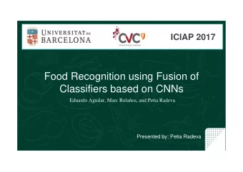 Food Recognition using Fusion of  Classifiers based on CNNs  Eduardo Aguilar, Marc Bolaos, and