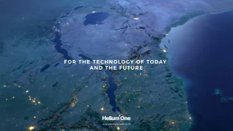 FOR THE TECHNOLOGY OF TODAY  AND THE FUTURE  www.helium-one.com  COMPANY OVERVIEW  FIRST MOVER IN A