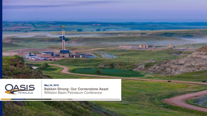 bakken strong our cornerstone asset williston basin