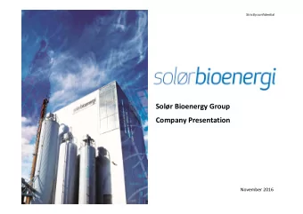 Solr Bioenergy Group  Company Presentation  November 2016  Strictly confidential  Company
