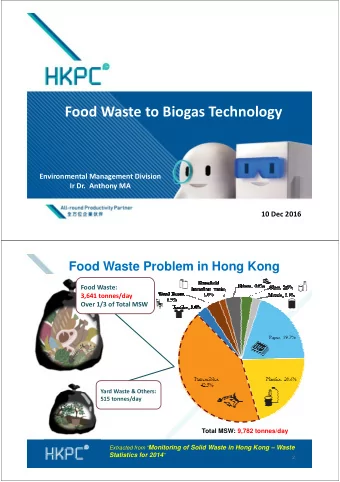 Food Waste to Biogas Technology  Environmental Management Division  Ir Dr.  Anthony MA  10 Dec 2016