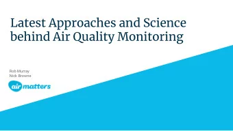 behind Air Quality Monitoring  Rob Murray  Nick Browne  Air Quality  Joint presentation by Nick