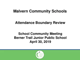 Malvern Community Schools  Attendance Boundary Review  School Community Meeting  Berner Trail