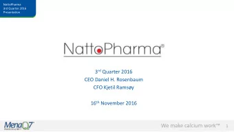 We make calcium work  1  NattoPharma  3rd Quarter 2016  Disclaimer  Presentation  This