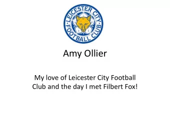 Amy Ollier  My love of Leicester City Football  Club and the day I met Filbert Fox!  I got