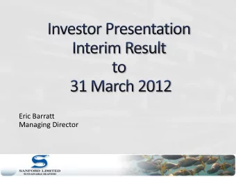 Eric Barratt  Managing Director Investor Presentation | May 2010  This presentation contains not