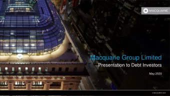Macquarie Group Limited  Presentation to Debt Investors  May 2020  MACQUARIE 2020  Overview