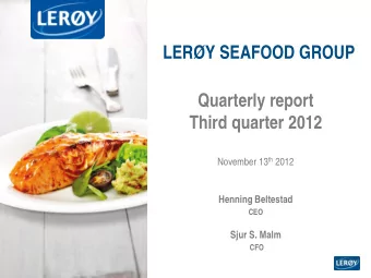 LERY SEAFOOD GROUP  Quarterly report  Third quarter 2012 November 13 th 2012  Henning Beltestad