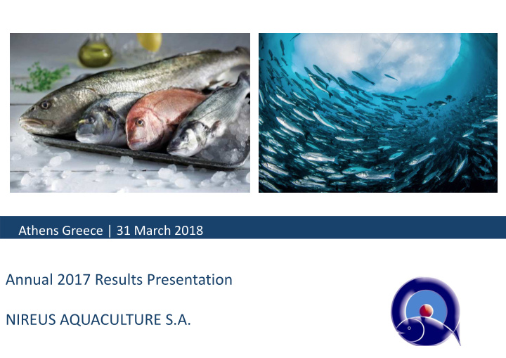 annual 2017 results presentation nireus aquaculture s a
