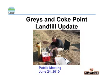 Greys and Coke Point  Landfill Update  Public Meeting  June 24, 2010  1997 Consent Decree Landfill