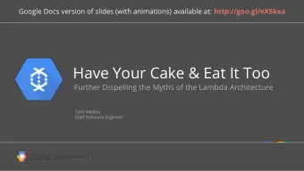 Have Your Cake &amp; Eat It Too  Further Dispelling the Myths of the Lambda Architecture  Tyler