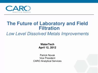 The Future of Laboratory and Field  Filtration  Low Level Dissolved Metals Improvements  WaterTech