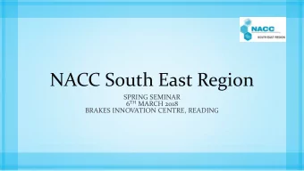 NACC South East Region  SPRING SEMINAR 6 TH MARCH 2018  BRAKES INNOVATION CENTRE, READING