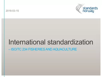 International standardization   ISO/TC 234 FISHERIES AND AQUACULTURE  Introduction  Standards