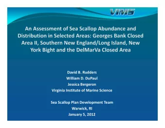 David B. Rudders William D. DuPaul Jessica Bergeron Virginia Institute of Marine Science Sea