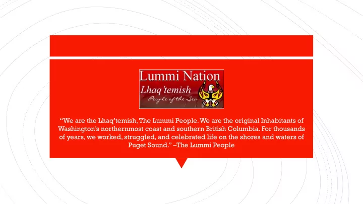 we are the lhaq temish the lummi people we are the