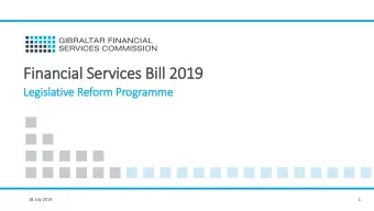 Financial Services Bill 2019  Legis  islative Reform Programme  18 July 2019  1  LRP Regime: