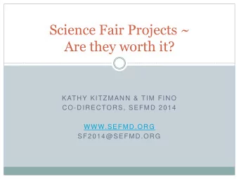 Are they worth it?  KATHY KITZMANN &amp; TIM FINO  CO-DIRECTORS, SEFMD 2014  WWW.SEFMD.ORG