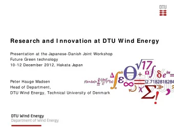 Research and I nnovation at DTU W ind Energy  Presentation at the Japanese-Danish Joint Workshop