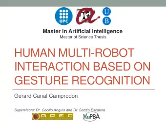 HUMAN MULTI-ROBOT  INTERACTION BASED ON  GESTURE RECOGNITION  Gerard Canal Camprodon  Supervisors: