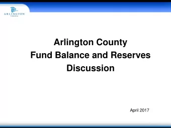 Arlington County  Fund Balance and Reserves  Discussion  April 2017  Prudent Financial Management