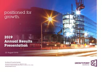 positioned for  growth.  2019  Annual Results  Presentation  22 August 2019  Growthpoint Properties