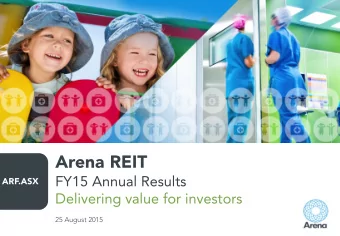 Arena REIT  FY15 Annual Results  ARF.ASX  Delivering value for investors  25 August 2015  Important