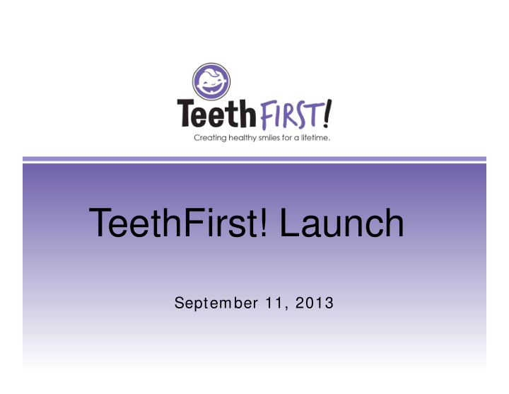 teethfirst launch teethfirst launch