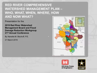 RED RIVER COMPREHENSIVE  WATERSHED MANAGEMENT PLAN   WHO, WHAT, WHEN, WHERE, HOW  AND NOW WHAT?