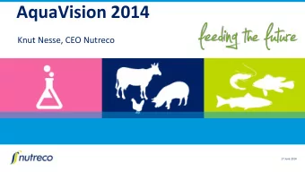 AquaVision 2014  Knut Nesse, CEO Nutreco  17 June 2014  Welcome to  SPONSORED BY:  INITIATED &amp;
