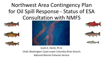 Northwest Area Contingency Plan  for Oil Spill Response - Status of ESA  Consultation with NMFS