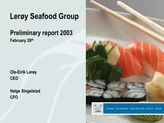 Lery Seafood Group  Preliminary report 2003  February 26 th  Ole-Eirik Lery  CEO
