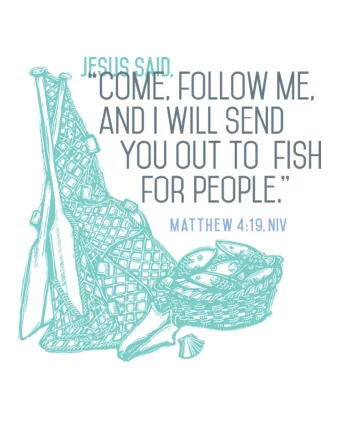 FISHERS OF MEN Sunday, May 3, 2020  MEMORY VERSE:  And he said to them, follow me, and I will