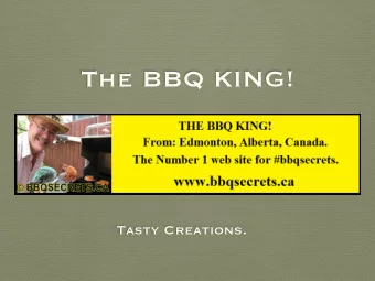 The BBQ KING!  Tasty Creations.  I love to BBQ  I enjoy sharing my tasty recipes.