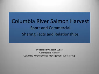 Columbia River Salmon Harvest Sport and Commercial Sharing Facts and Relationships Prepared by