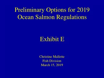 Preliminary Options for 2019  Ocean Salmon Regulations  Exhibit E  Christine Mallette  Fish