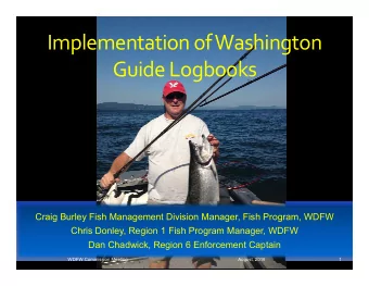 Implementation of Washington Guide Logbooks  Craig Burley Fish Management Division Manager, Fish
