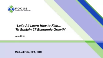 Lets All Learn How to Fish To Sustain LT Economic Growth   June 2018  Michael Falk,