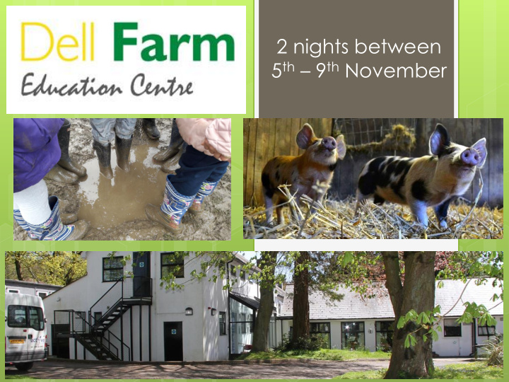 2 nights between 5 th 9 th november dell farm