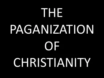 THE  PAGANIZATION  OF  CHRISTIANITY  SCRIPTURE  Genesis 3:15  Genesis 10:8-10; 11:1-9